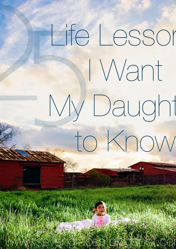 25 Life Lessons I Want My Daughter to Know