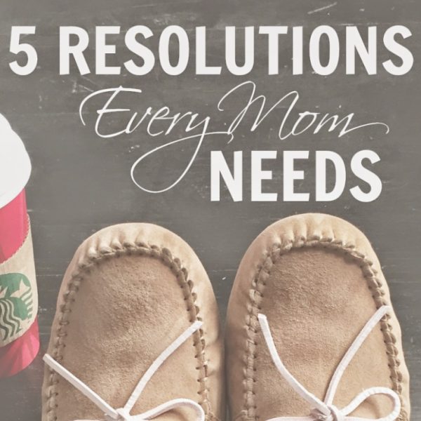 5 resolutions every mom needs