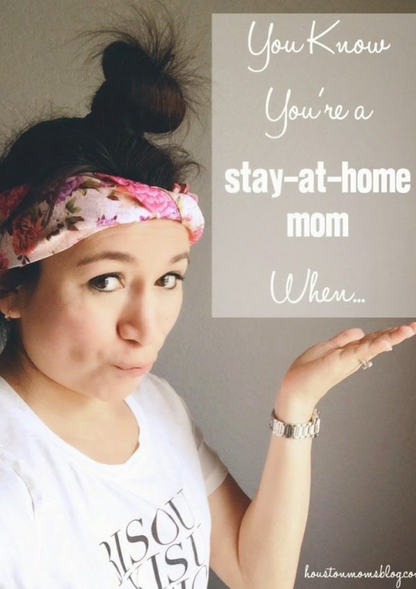 You Know You’re a Stay-at-Home Mom When…