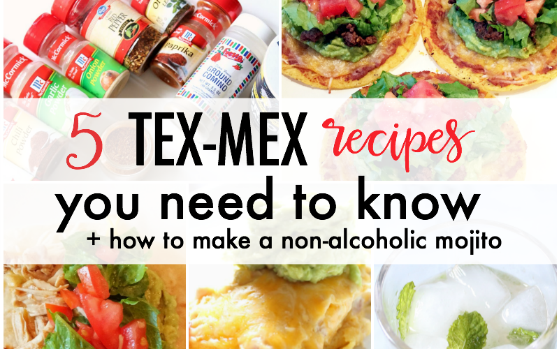 5 Best Tex-Mex Recipes + How to Make a Non-Alcoholic Mojito