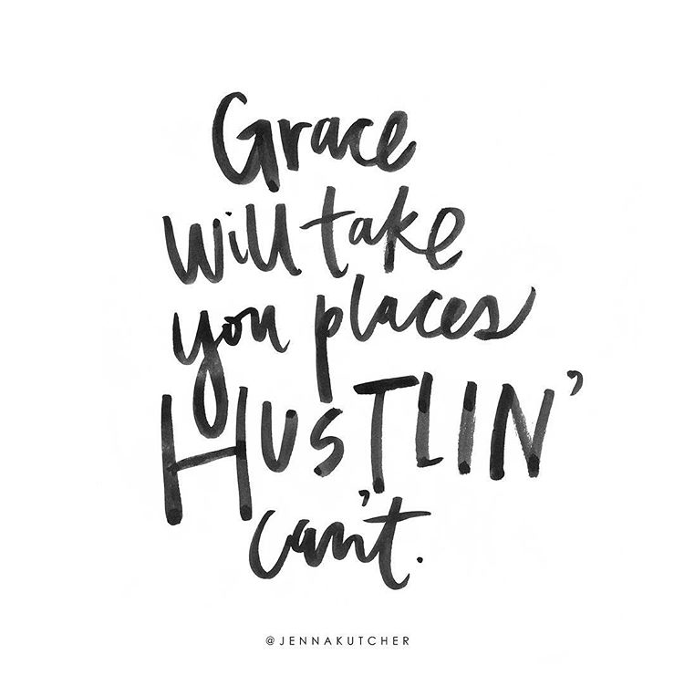 Grace Over Hustle