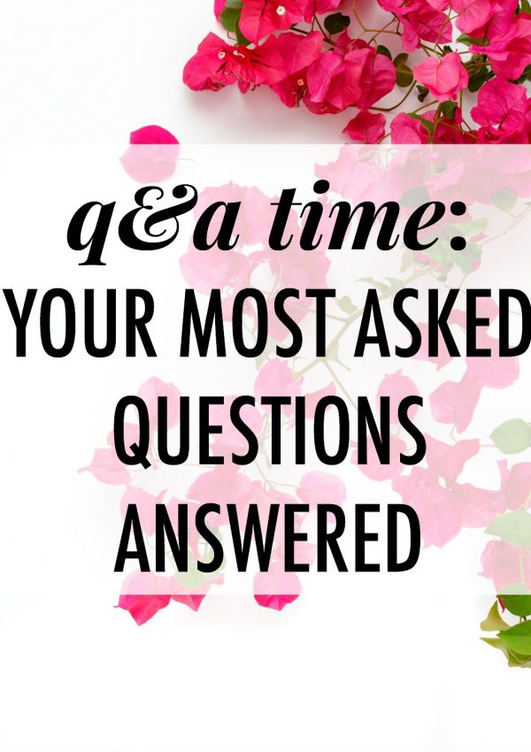 Q & A: Your Most Asked Questions Answered // Vol. 1