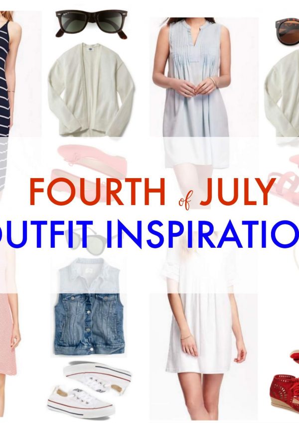 Fourth of July Outfit Inspiration