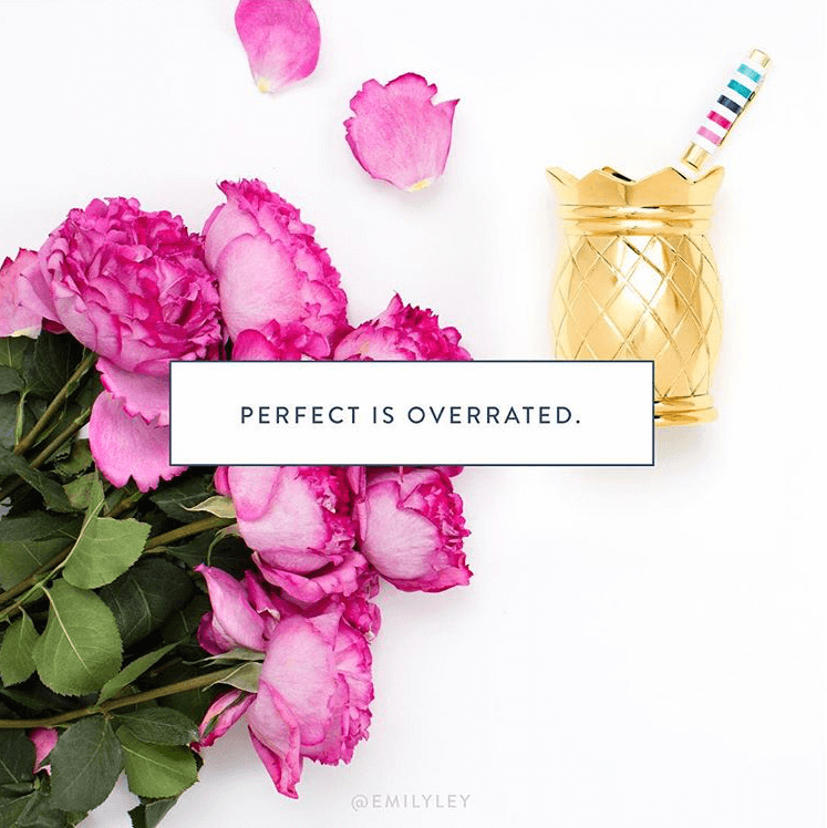 Perfect is Overrated. Emily Ley quote. 