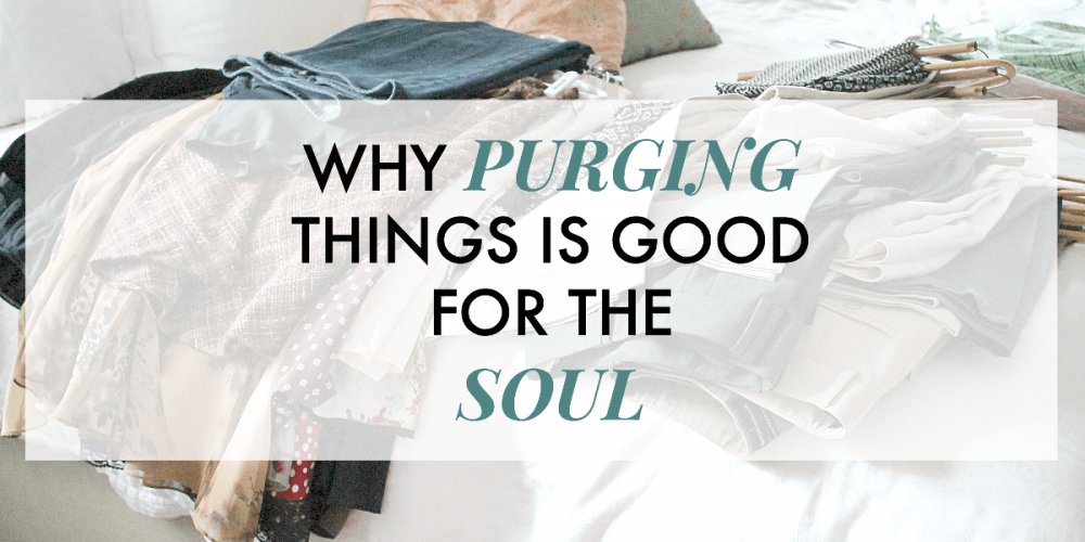 Why purging things is good for the soul. Making room for more by getting rid of all the clutter. See how cleaning out a closet can bring so much clarity.