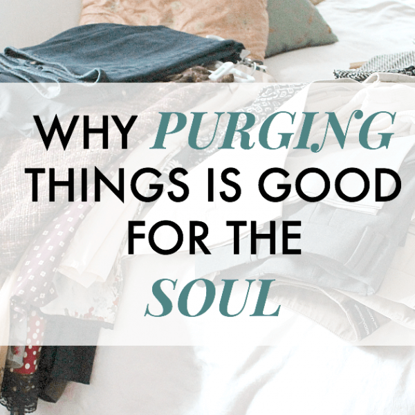 Why purging things is good for the soul. Making room for more by getting rid of all the clutter. See how cleaning out a closet can bring so much clarity.