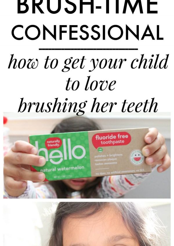Brush-Time Confessional: How to Get Your Child to Love Brushing Her Teeth
