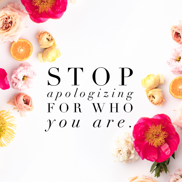 Life Quotes: Stop apologizing for who you are. How to get more followers on social media and why you should be authentic to your true self.